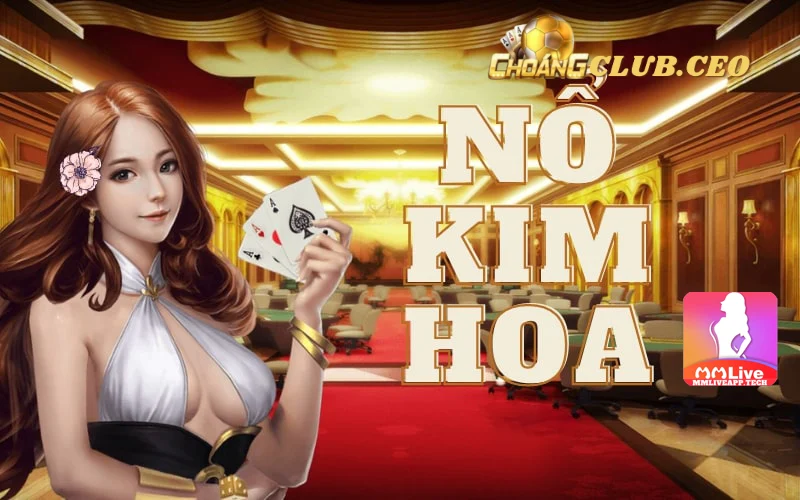 Nổ Kim Hoa Choangclub là gì?